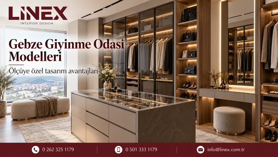 Gebze Giyinme Odası Modelleri ve Ölçüye Özel Tasarım Avantajları